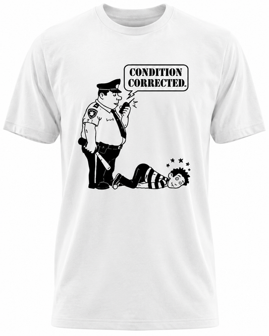 Condition Corrected Funny Police Cartoon T-Shirt | Law Enforcement Humor Graphic Tee | Black & White Novelty Shirt